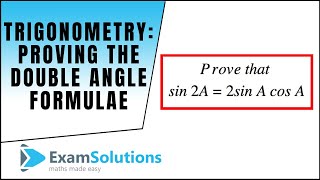 Trigonometry  Proof of the Double Angle Formulae  ExamSolutions [upl. by Secilu]