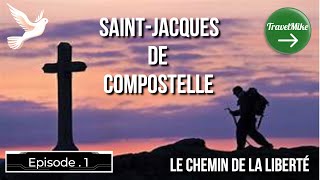 Ep1 Saint JACQUES De Compostelle LE CHEMIN DE LA LIBERTE [upl. by Nage]