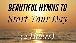 Beautiful Hymns to Start Your Day with lyrics [upl. by Carmen]