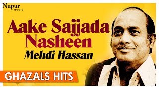 Aake Sajjada Nasheen  Mehdi Hassan Best Ghazals  Pakistani Ghazal Songs  Nupur Audio [upl. by Cochrane]