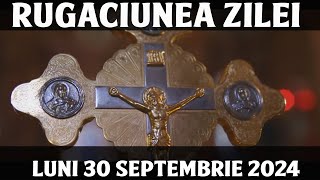 RUGACIUNEA ZILEI DE LUNI 30 SEPTEMBRIE 2024  RUGACIUNE PUTERNICA SI SCURTA [upl. by Ordnasil]