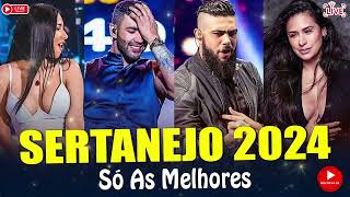 MELHORES MÚSICAS DO SERTANEJO 2024 🎼 TOP SERTANEJO 2024  AS MAIS TOCADAS 2024 [upl. by Kilam]