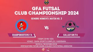 MATCH 3  SHARPSHOOTERS FC VS GALAXYAN FA  SENIOR WOMENS  GSFA FUTSAL CLUB CHAMPIOSHIPS 2024 [upl. by Ardnaskela737]