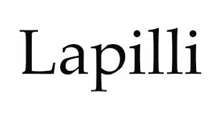 How to Pronounce Lapilli [upl. by Floris946]