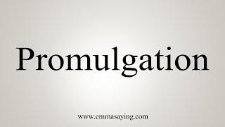 How To Say Promulgation [upl. by Lertnom]