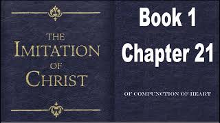 The Imitation of Christ Thomas à Kempis Book 1 Chapter 21 quotOf compunction of heartquot [upl. by Falda941]