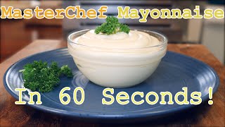 Mayonnaise In 60 Seconds  Masterchef Australia Recipe [upl. by Pike]