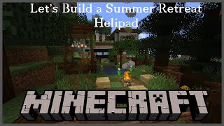 Minecraft  Nature and Modernism for a Summer Retreat  Part 3 Helipad [upl. by Alocin]