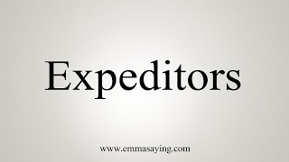 How To Say Expeditors [upl. by Elyse]