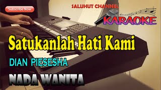 SATUKANLAH HATI KAMI KARAOKE DIAN PIESESHA ll NADA WANITA BESDO [upl. by Lorak]