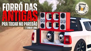 As Melhores Músicas Forró das Antigas pra Tocar no Paredão e Tomar uma [upl. by Gabrielle762]