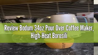 Review Bodum 34oz Pour Over Coffee Maker HighHeat Borosilicate Glass with Reusable Stainless Steel [upl. by Bui]