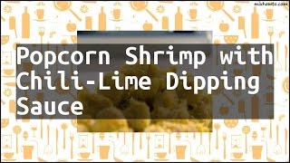 Recipe Popcorn Shrimp with ChiliLime Dipping Sauce [upl. by Carnahan]