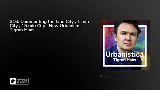 316 Commenting the Line City  1 min City  15 min City  New Urbanism  Tigran Haas [upl. by Anora279]