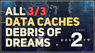 All 3 Data Caches Debris of Dreams Destiny 2 Caches of Dreams [upl. by Georges33]