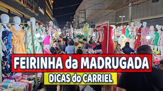 FEIRINHA da MADRUGADA DICAS CARRIEL [upl. by Newel950]