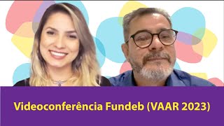 Videoconferência Fundeb VAAR 2023 [upl. by Ruyle]