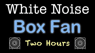 BOX FAN  White Noise  2 Hours [upl. by Spanos]