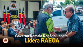 Governu Nomeia Rogerio Lobato Lidera RAEOA [upl. by Aleron]