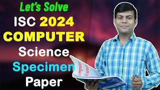 ISC Computer Science Specimen Paper 2024  Lets Solve it LIVE  Class 12 [upl. by Martell]