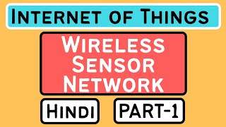 Wireless Sensor Network WSN Part1 Explained in Hindi l Internet of Things IoT Course [upl. by Nyved751]