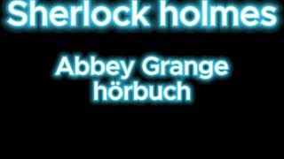 Sherlock holmes Abbey Grange hörbuch krimi thriller [upl. by Nagel]