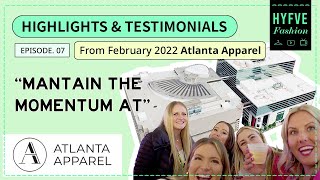 Customer Testimonial quotMaintain the Momentum at 🍑 Atlanta Apparelquot February 2022 Highlights✨ [upl. by Eniala]