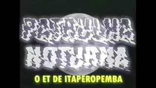 TRAILER  O ET DE ITAPEROPEMBA PATRULHA NOTURNA [upl. by Hurless42]