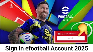 How To Sign in efootball Account 2025  Login efootball  Register Konami ID efootball mobile [upl. by Liahcim]