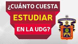 ¿CUÁNTO CUESTA ESTUDIAR EN LA UDG costo semestral en la Universidad de Guadalajara [upl. by Downall]