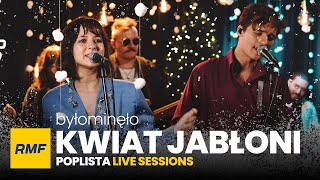 Kwiat Jabłoni  Byłominęło  Poplista Live Sessions [upl. by Niela944]