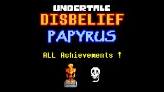 Disbelief Papyrus  ALL Achievements FULL Guide [upl. by Yboj456]