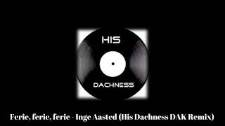 Ferie ferie ferie  Inge Aasted His Dachness DAK Remix [upl. by Yadsnil]