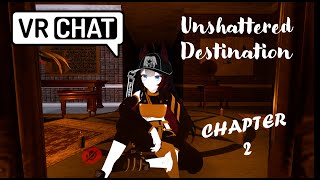 VR Chat  Unshattered destination Chapter 2 [upl. by Cristin339]