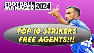 FM24 TOP 10 Free Agents STRIKERS  Football Manager 2024 [upl. by Idas]