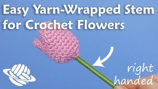 Easy YarnWrapped Stem for Crochet Flowers righthanded version [upl. by Arraek]