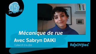 Sabryn DAIKI  La mécanique de rue  ResO Villes [upl. by Baram975]