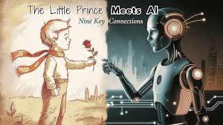 The Little Prince Meets AI Nine Key Connections [upl. by Irrok]