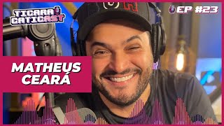 MATHEUS CEARÁ  TICARACATICAST  EP 23 [upl. by Siuqramed]