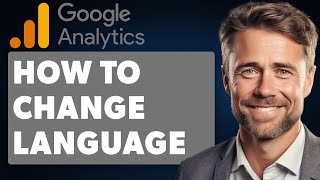 How to Change Language Quickly in Google Analytics Full 2024 Guide [upl. by Bettzel]