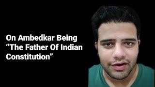 On Ambedkar Being “The Father Of Indian Constitution” [upl. by Nosyrb]