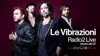 Le Vibrazioni in concerto per Radio2 LIVE [upl. by Notsew]