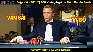 Review Phim Điệp Viên 007 IQ 300 Không Ngờ Là Thần Bài Ẩn Danh [upl. by Anigar]