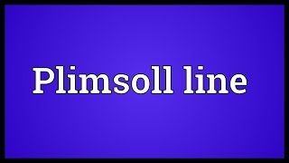 Plimsoll line Meaning [upl. by Aivart]