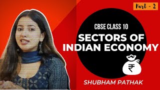 Sectors of Indian Economy  Part  2  Class 10 Economics  Class 10 SST  Shubham Pathak [upl. by Eelessej118]