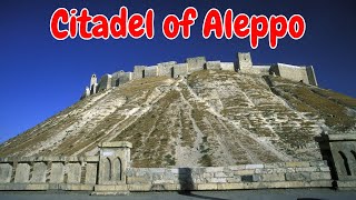 citadel of Aleppo Syria अलेप्पो सीरिया का गढ़  Trending Places to see in 2022 [upl. by Anayt800]