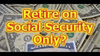 Retire at 62 Social Security ONLY Can it be done [upl. by Eteragram]