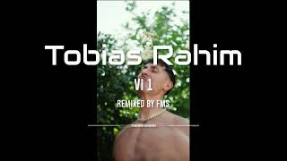 Tobias Rahim  Vi 1 Remixed by FMS 2023 [upl. by Murvyn]