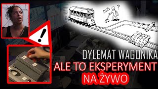 Dylemat wagonika ALE TO EKSPERYMENT NA ŻYWO  Lupa Sceptyka [upl. by Ozzy]