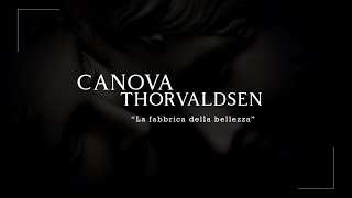 Documentario quotCanova  Thorvaldsen La fabbrica della bellezzaquot  Gallerie dItalia di Milano [upl. by Aniretake]